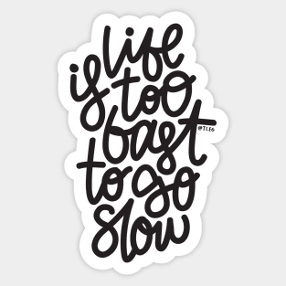 Life Is too Fast To Go Slow Sticker